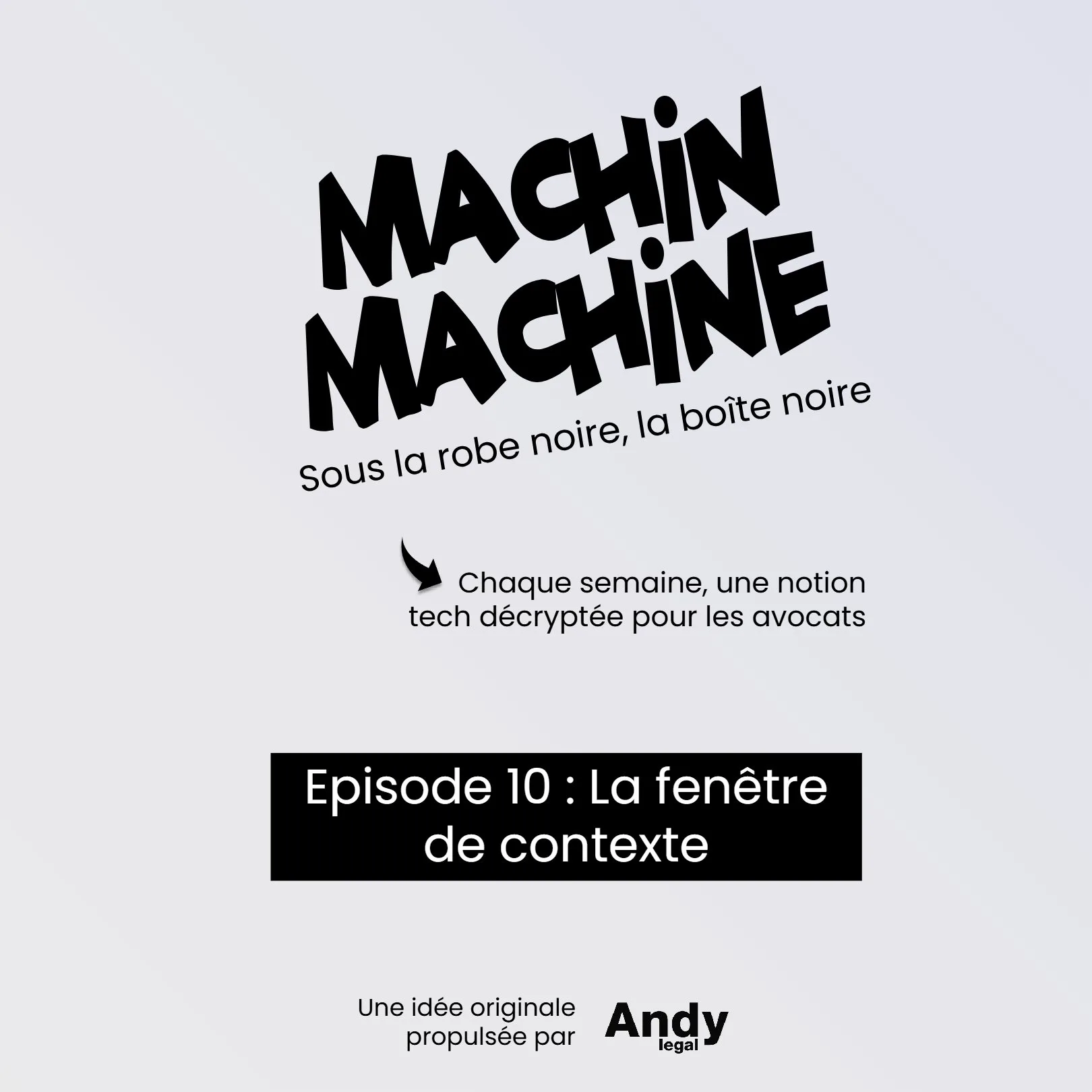 Machin, Machine — épisode 10 : La fenêtre de contexte